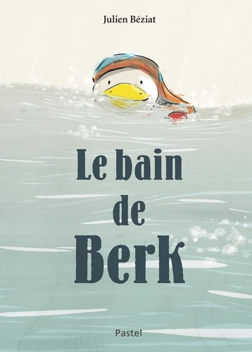 Julien Béziat - Berk  : Le bain de Berk.