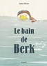 Julien Béziat - Berk  : Le bain de Berk.