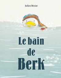 Julien Béziat - Berk  : Le bain de Berk.