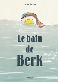 Téléchargez l'ebook pour mobile Le bain de Berk par Julien Béziat 9782211229104 in French CHM