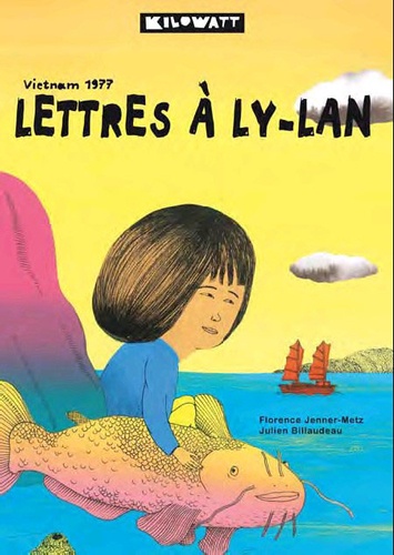 Julien Billaudeau et Florence Jenner-Metz - Lettres à Ly-Lan - Vietnam 1977.
