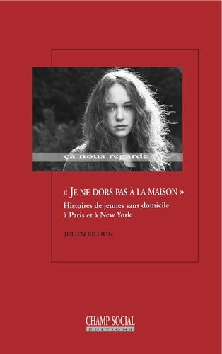 Julien Billion - Je ne dors pas à la maison - Histoires de jeunes sans domicile à Paris et a New York.