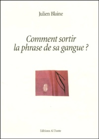 Julien Blaine - Comment Sortir La Phrase De Sa Gangue ?.
