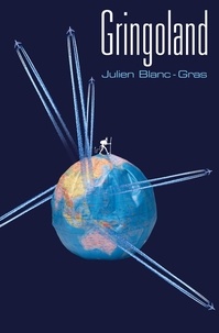 Julien Blanc-Gras - Gringoland.