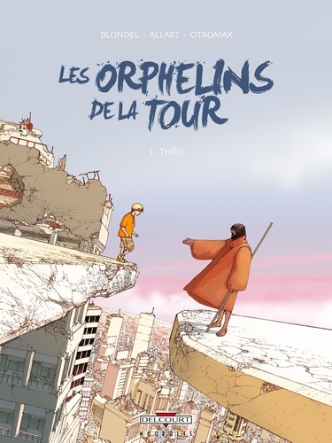 Julien Blondel et  Allart - Les Orphelins de la tour Tome 1 : Théo.