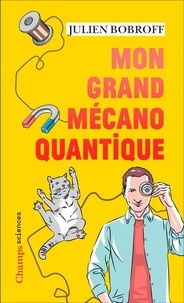 Julien Bobroff - Mon grand mécano quantique.