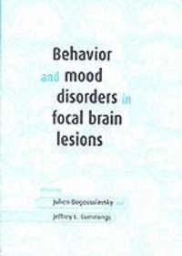 Julien Bogousslavsky - Behavior And Mood Disorders In Focal Brain Lesions.