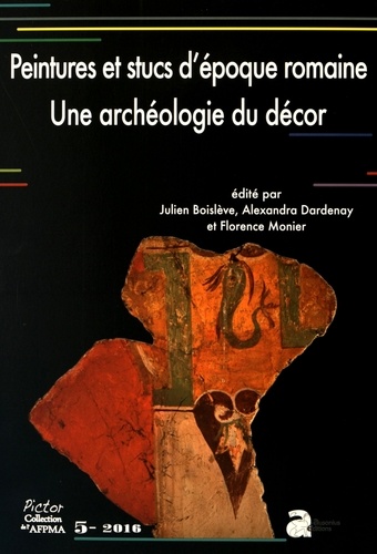 Julien Boislève et Alexandra Dardenay - Peintures murales et stucs d'époque romaine - Une archéologie du décor.