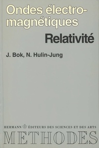 Julien Bok et Nicole Hulin-jung - Ondes électromagnétiques, relativité - Cours.