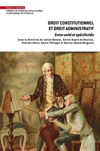 Julien Bonnet et Xavier Dupré de Boulois - Droit constitutionnel et droit administratif - Entre unité et spécificités.