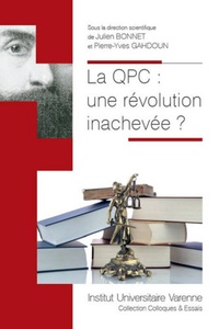 Julien Bonnet et Pierre-Yves Gahdoun - La QPC : une révolution inachevée ?.