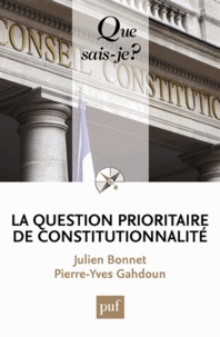 Julien Bonnet et Pierre-Yves Gahdoun - La question prioritaire de constitutionnalité.