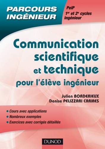 Julien Borderieux et Denise Pelizzari Carmes - Communication scientifique et technique - pour l'élève ingénieur.