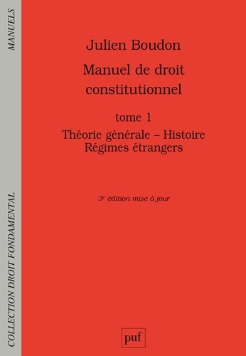 Manuel de droit constitutionnel. Tome 1, Théorie générale - Histoire - Régimes étrangers 3e édition