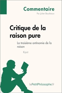 Julien Bourbiaux - Critique de la raison pure de Kant - La troisième antinomie de la raison (commentaire).