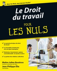 Julien Boutiron et Jean-Philippe Elie - Le droit du travail pour les Nuls.