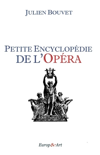 Julien Bouvet - Petite encyclopédie de l'opéra.