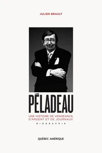 Peladeau une histoire de vengence d argent et de journeaux