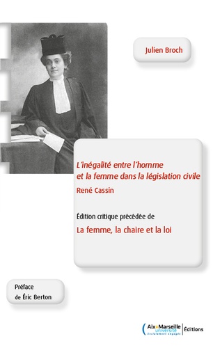 L'inégalité entre l'homme et la femme dans la législation civile, René Cassin. Edition critique précédée de La femme, la chaire et la loi