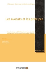 Julien Broch et Eric Gasparini - Les avocats et les principes - Actes du colloque du CERHIIP (17 et 18 septembre 2020, Faculté de droit et de science politique d'Aix-en-Provence).