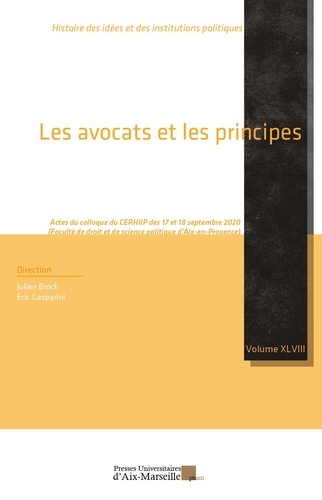 Les avocats et les principes. Actes du colloque du CERHIIP (17 et 18 septembre 2020, Faculté de droit et de science politique d'Aix-en-Provence)