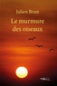 Julien Brun - Le murmure des oiseaux.