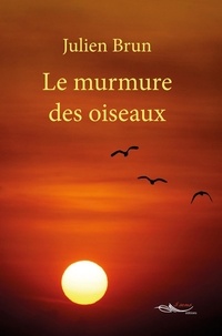 Julien Brun - Le murmure des oiseaux.