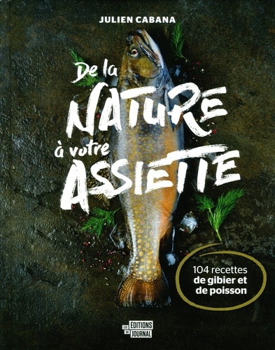 Julien Cabana - De la nature à votre assiette - DE LA NATURE A VOTRE ASSIETTE [PDF].