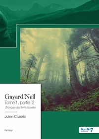 Julien Cazorla - Gayard'Nell Tome 1 : Chroniques des Terres Nouvelles - Partie 2.