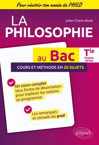 Julien Chane-Alune - La philosophie au Bac Tle toutes séries - Cours et méthode en 20 sujets.
