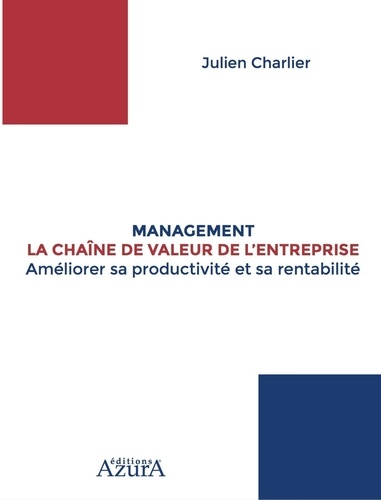 Julien Charlier - La chaîne de valeur de l'entreprise - Améliorer sa productivité et sa rentabilité.