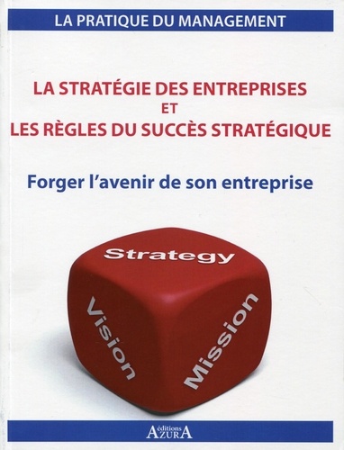 Julien Charlier - La stratégie d'entreprise et les règles du succès stratégique - Forger l'avenir de son entreprise.