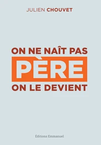 On ne nait pas père, on le devient