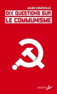 Julien Chuzeville - Dix questions sur le communisme.
