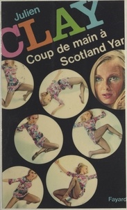 Julien Clay - Coup de main à Scotland Yard.