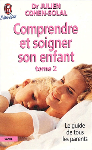 Julien Cohen-Solal - Comprendre Et Soigner Votre Enfant. Tome 2, Edition 2000.