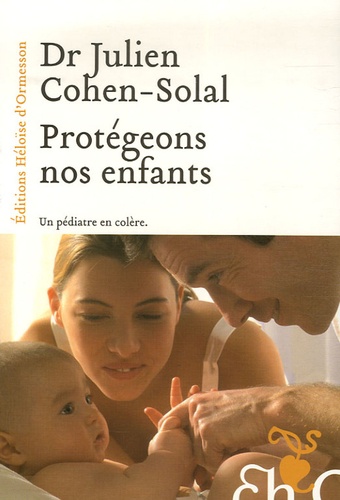 Julien Cohen-Solal - Protégeons nos enfants.