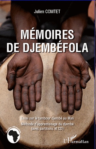 Mémoires de Djembéfola. Essai sur le tambour djembé au Mali  avec 1 CD audio MP3