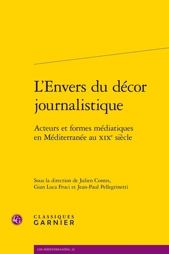 L'envers du décor journalistique. Acteurs et formes médiatiques en Méditerranée au XIXe siècle