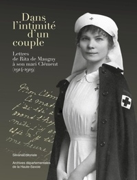 Julien Coppier et Hélène Maurin - Dans l'intimité d'un couple - Lettres de Rita de Maugny à son mari Clément (1914-1919).