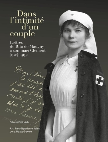 Dans l'intimité d'un couple. Lettres de Rita de Maugny à son mari Clément (1914-1919)