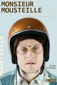 Julien Corriveau - Monsieur Mousteille - Motobiographie.