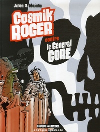  Julien et  Mo-CDM - Cosmik Roger Tome 3 : Le Général Gore.