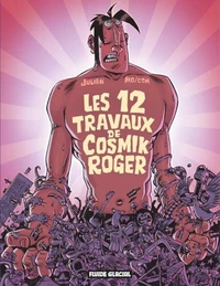Les 12 travaux de Cosmik Roger