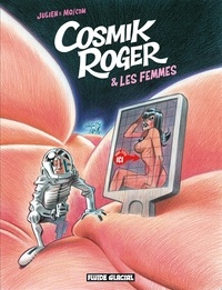  Julien et  Mo-CDM - Cosmik Roger Tome 7 : Cosmik Roger et les femmes.