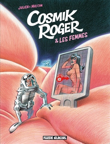 Cosmik Roger Tome 7 Cosmik Roger et les femmes