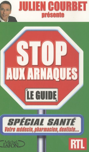 Julien Courbet - Stop aux arnaques : le guide - Spécial santé.