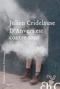 Julien Cridelause - D'Anvers est contre tous.