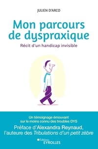 Julien D'arco - Mon parcours de dyspraxique - Récit d'un handicap invisible.