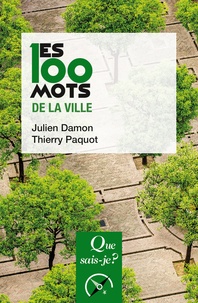 Julien Damon et Thierry Paquot - Les 100 mots de la ville.
